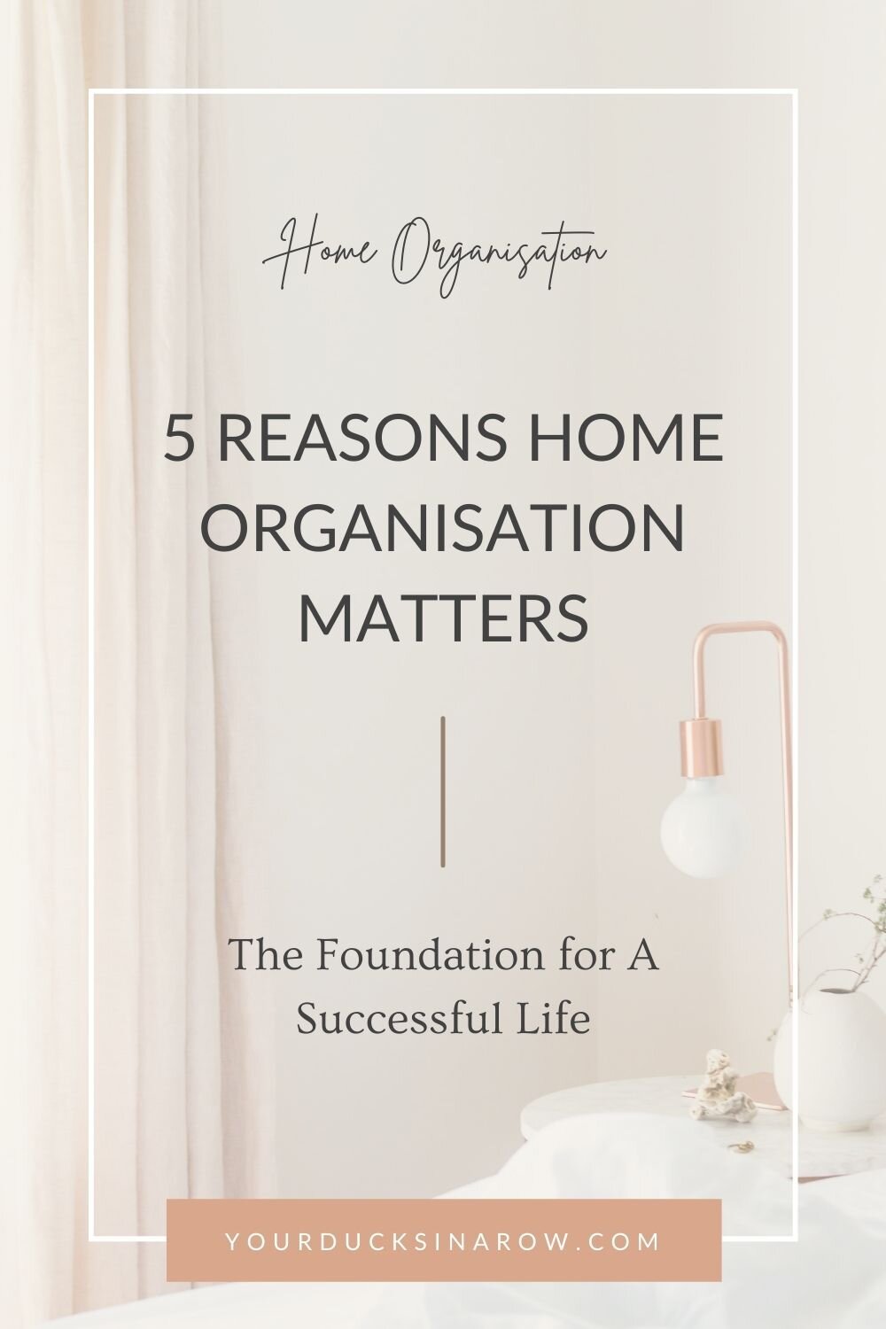 Ducks in a row 5 Reasons Home Organisation Matters - The Foundation for A Successful Life