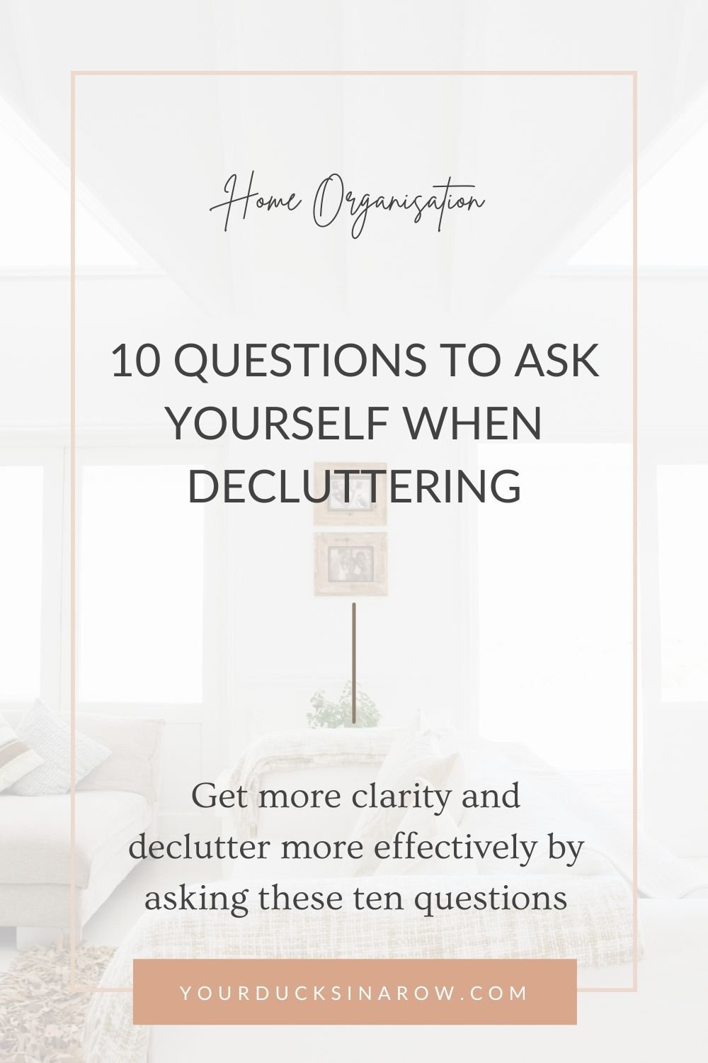 10 Questions to Ask Yourself when Decluttering